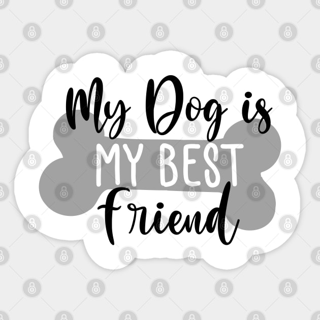 My Dog Is My Best Friend. Funny Dog Lover Quote. Sticker by That Cheeky Tee